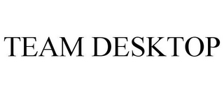 TEAM DESKTOP