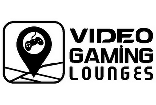 VIDEO GAMING LOUNGES