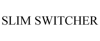 SLIM SWITCHER