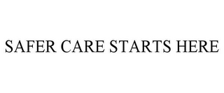 SAFER CARE STARTS HERE