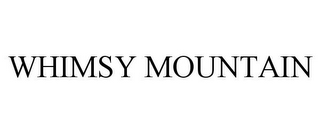 WHIMSY MOUNTAIN