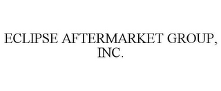 ECLIPSE AFTERMARKET GROUP, INC.