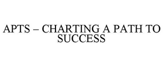 APTS - CHARTING A PATH TO SUCCESS