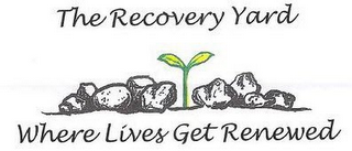 THE RECOVERY YARD WHERE LIVES GET RENEWED