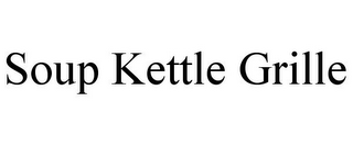 SOUP KETTLE GRILLE