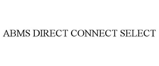 ABMS DIRECT CONNECT SELECT