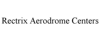 RECTRIX AERODROME CENTERS