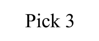 PICK 3