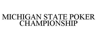 MICHIGAN STATE POKER CHAMPIONSHIP