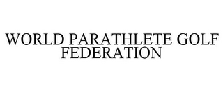 WORLD PARATHLETE GOLF FEDERATION