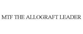 MTF THE ALLOGRAFT LEADER