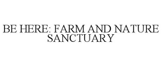 BE HERE: FARM AND NATURE SANCTUARY