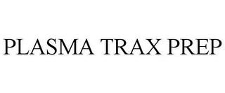 PLASMA TRAX PREP