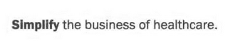 SIMPLIFY THE BUSINESS OF HEALTHCARE.