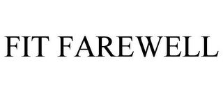 FIT FAREWELL