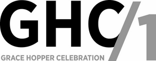 GHC/1 GRACE HOPPER CELEBRATION