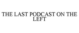 THE LAST PODCAST ON THE LEFT