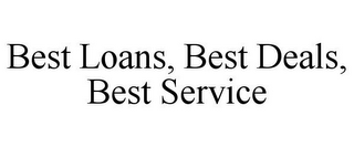 BEST LOANS, BEST DEALS, BEST SERVICE