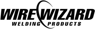 WIRE WIZARD WELDING PRODUCTS