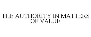 THE AUTHORITY IN MATTERS OF VALUE