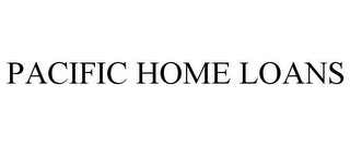 PACIFIC HOME LOANS