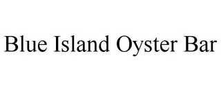 BLUE ISLAND OYSTER BAR