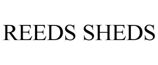 REEDS SHEDS