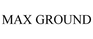 MAX GROUND