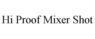 HI PROOF MIXER SHOT