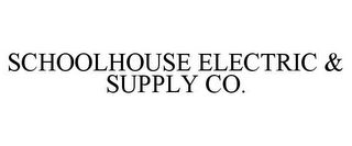 SCHOOLHOUSE ELECTRIC & SUPPLY CO.