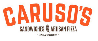 CARUSO'S SANDWICHES ARTISAN PIZZA · DAILY  FRESH ·