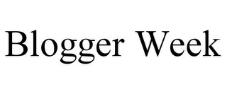 BLOGGER WEEK