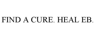 FIND A CURE. HEAL EB.