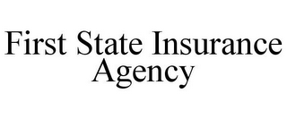 FIRST STATE INSURANCE AGENCY