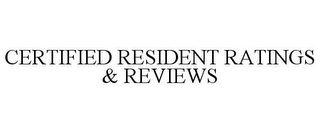 CERTIFIED RESIDENT RATINGS & REVIEWS