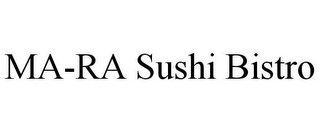 MA-RA SUSHI BISTRO