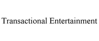 TRANSACTIONAL ENTERTAINMENT