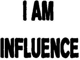 I AM INFLUENCE