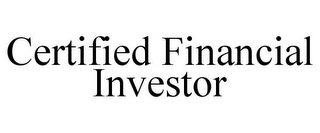 CERTIFIED FINANCIAL INVESTOR