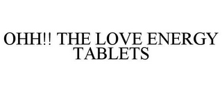 OHH!! THE LOVE ENERGY TABLETS