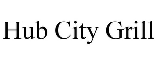 HUB CITY GRILL