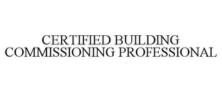 CERTIFIED BUILDING COMMISSIONING PROFESSIONAL