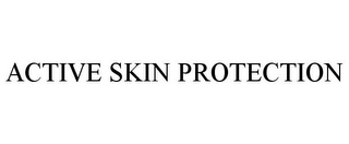 ACTIVE SKIN PROTECTION