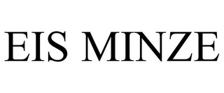 EIS MINZE