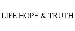 LIFE HOPE & TRUTH