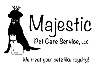 MAJESTIC PET CARE SERVICE, LLC WE TREAT YOUR PETS LIKE ROYALTY!