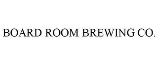 BOARD ROOM BREWING CO.