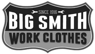 SINCE 1916 BIG SMITH WORK CLOTHES