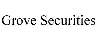 GROVE SECURITIES