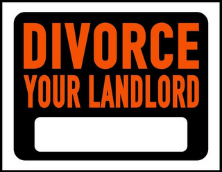 DIVORCE YOUR LANDLORD